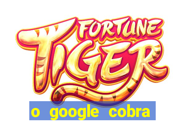 o google cobra taxa de saque de jogos